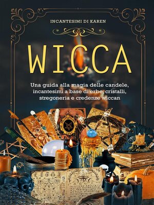 cover image of WICCA. Una guida alla magia delle candele, incantesimi a base di erbe, cristalli, stregoneria e credenze wiccan